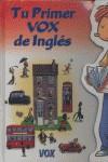 TU PRIMER VOX DE INGLES | 9788483324394 | VARIS