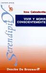 VIVIR Y MORIR CONSCIENTEMENTE | 9788433013637 | CABODEVILLA, IOSU