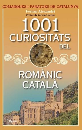 1001 CURIOSITATS DEL ROMÀNIC CATALÀ | 9788494650581 | ALEXANDRI, FERRAN