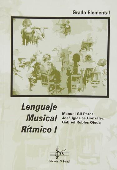 LENGUAJE MUSICAL RITMICO I GRADO ELEMENTAL | 9788492220717 | GIL PÉREZ, MANUEL / IGLESIAS GONZÁLEZ, JOSÉ  / ROBLES OJEDA, GABRIEL