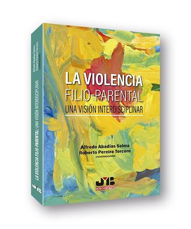 LA VIOLENCIA FILIO-PARENTAL: UNA VISIÓN INTERDISCIPLINAR | 9788412137699 | ABADÍAS SELMA, ALFREDO / PEREIRA TERCERO, ROBERTO