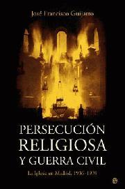 PERSECUCION RELIGIOSA Y GUERRA CIVIL ( 1936-1939 ) | 9788497344869 | GUIJARRO, JOSE FRANCISCO