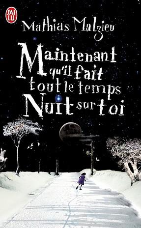 MAINTENANT QU'IL FAIT TOUT LE TEMPS NUIT SUR TOI | 9782290350386 | MALZIEU, MATHIAS