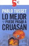 MEJOR QUE LE PUEDE PASAR A UN CRUASAN LO | 9788466317016 | TUSSET, PABLO