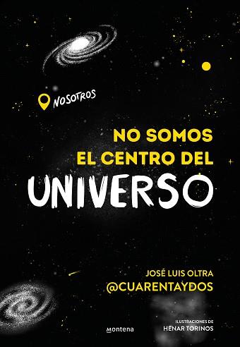 NO SOMOS EL CENTRO DEL UNIVERSO | 9788418483202 | JOSÉ LUIS OLTRA @CUARENTAYDOS,