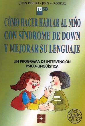 COMO HACER HABLAR AL NIÑO CON SINDROME DE DOWN Y MEJORAR SU | 9788478691883 | PERERA, JUAN / RONDAL, JEAN A