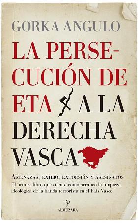 PERSECUCIÓN DE ETA A LA DERECHA VASCA, LA | 9788417418250 | ANGULO ALTUBE, GORKA