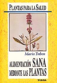 ALIMENTACION SANA MEDIANTE LAS PLANTAS | 9788430585243 | MARIA TREBEN