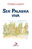 SER PALABRA VIVA | 9788497151481 | LUBICH, CHIARA