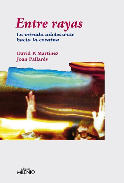 ENTRE RAYAS: MIRADA ADOLESCENTE HACIA LA COCAINA | 9788497432948 | MARTINEZ ORO, DAVID P. / PALLARES, JOAN