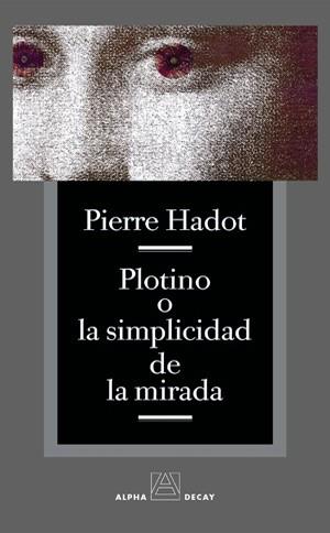 PLOTINO O LA SIMPLICIDAD DE LA MIRADA | 9788493333256 | PIERRE HADOT