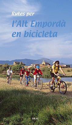 RUTES PER L'ALT EMPORDA EN BICICLETA | 9788495946270 | COS DEROUARD, JOAN/ROIG CASADEMONT, MIQUEL