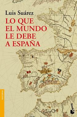 LO QUE EL MUNDO LE DEBE A ESPAÑA | 9788408004288 | LUIS SUÁREZ FERNÁNDEZ