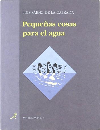 PEQUEÑAS COSAS PARA EL AGUA | 9788488547200 | SAENZ DE LA CALZADA