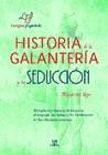 HISTORIA DE LA GALANTERIA Y LA SEDUCCION | 9788466203609 | ROJO, MACARENA