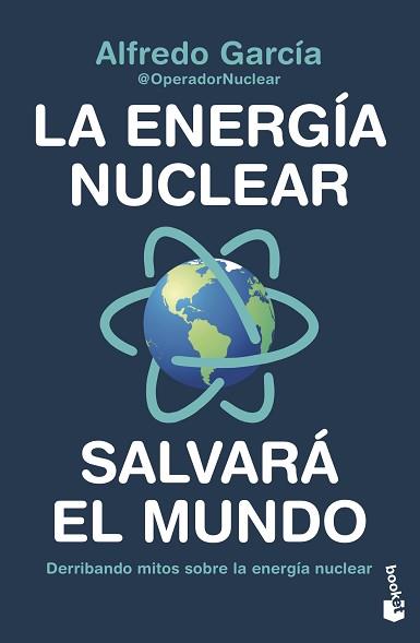 ENERGÍA NUCLEAR SALVARÁ EL MUNDO | 9788408247456 | ALFREDO GARCÍA, @OPERADORNUCLEAR