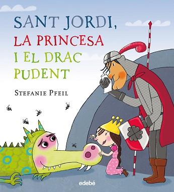 SANT JORDI, LA PRINCESA I EL DRAC PUDENT | 9788468331614 | PFEIL, STEPHANIE