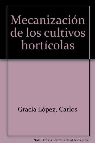 MECANIZACION DE LOS CULTIVOS HORTICOLAS | 9788471141323 | GRACIA LOPEZ, CARLOS ; PALAU MARTIN-PORT