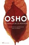 SEMILLA DE LA MOSTAZA LA  ( ENSEÑANZAS GNOSTICAS DE JESUS ) | 9788427033344 | OSHO