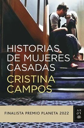 HISTORIAS DE MUJERES CASADAS FINALISTA PLANETA 22 | 9788408265610 | CAMPOS, CRISTINA