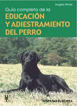 EDUCACION Y ADIESTRAMIENTO DEL PERRO GUIA COMPLETA | 9788425510182 | WHITE, ANGELA