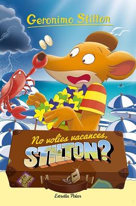 NO VOLIES VACANCES, STILTON? | 9788413892153 | STILTON, GERÓNIMO