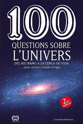 100 QÜESTIONS SOBRE L'UNIVERS | 9788490346907 | CATALÀ AMIGÓ, JOAN ANTON