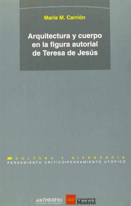 ARQUITECTURA Y CUERPO EN LA FIGURA AUTORIAL DE TER | 9788476584552 | CARRION, MARIA M.