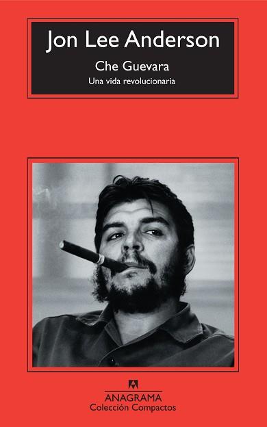 CHE GUEVARA UNA VIDA REVOLUCIONARIA | 9788433973870 | LEE ANDERSON, JON