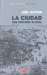 CIUDAD LA ( UNA HISTORIA GLOBAL ) | 9788483066560 | KOTKIN, JOEL