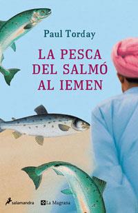 PESCA DEL SALMO AL IEMEN LA | 9788479012182 | TORDAY, PAUL