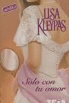 SOLO CON TU AMOR | 9788496546615 | KLEYPAS, LISA