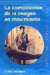 COMPOSICION DE LA IMAGEN EN MOVIMIENTO, LA | 9788474325799 | FELDHAN, SIMON