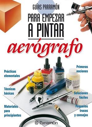 AEROGRAFO GUIAS PARA EMPEZAR A PINTAR | 9788434221833 | VARIS