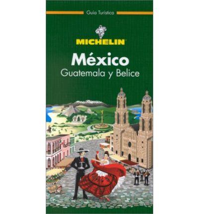 MEXICO GUATEMALA Y BELICE GUIA VERDE | 9782064578015