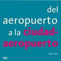 DEL AEROPUERTO A LA CIUDAD-AEROPUERTO | 9788425219146 | GULLER, GULLAR