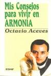 MIS CONSEJOS PARA VIVIR EN ARMONIA | 9788476409275 | ACEVES, OCTAVIO