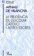 PRUDENCIA DE L'ESCOLAR CATOLIC I ALTRES ESCRITS LA | 9788484375753 | VILANOVA, ARNAU DE