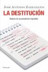 DESTITUCION LA ( HISTORIA DE UN PERIODISMO IMPOSIBLE ) | 9788499420103 | ZARZALEJOS, JOSE ANTONIO