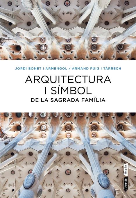 ARQUITECTURA I SÍMBOL DE LA SAGRADA FAMÍLIA | 9788498092288 | ARMAND PUIG/JORDI BONET