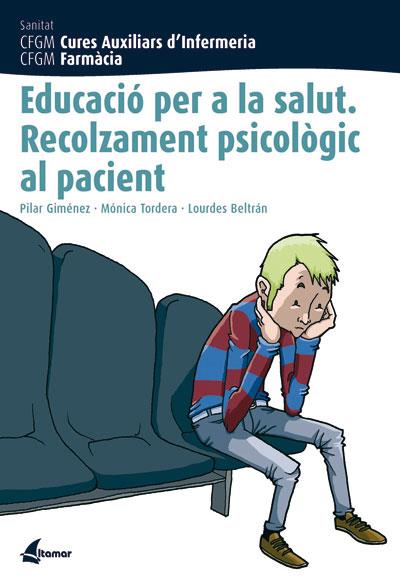 EDUCACIÓ PER LA SALUT. RECOLZAMENT PSICOLÒGIC AL PACIENT | 9788496334250 | P. GIMÉNEZ, M. TORDERA, L. BELTRÁN