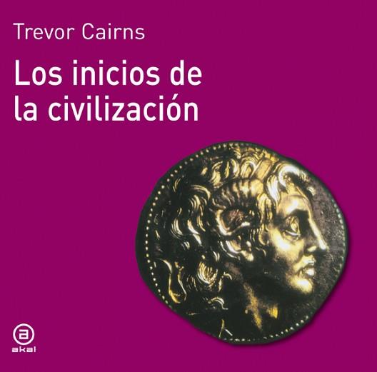 INICIOS DE LA CIVILIZACION LOS | 9788476005033 | CAIRNS, TREVOR