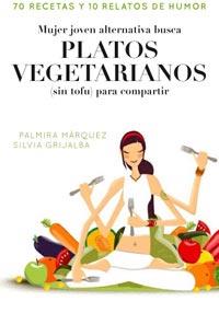 MUJER JOVEN ALTERNATIVA BUSCA PLATOS VEGETARIANOS ... | 9788498678413 | MARQUEZ, PALMIRA / GRIJALBA, SILVIA