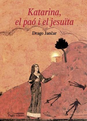 KATARINA, EL PAO I EL JESUÏTA | 9788497793308 | JANCAR, DRAGO