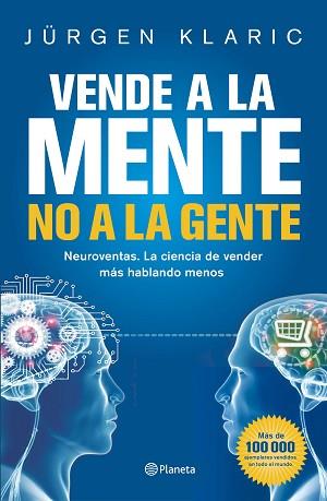 VENDE A LA MENTE, NO A LA GENTE | 9788408190769 | KLARIC, JÜRGEN