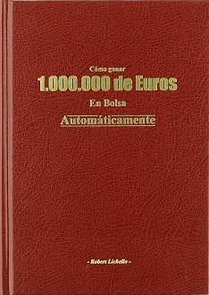 COMO GANAR UN MILLON DE EUROS EN BOLSA AUTOMATICAMENTE | 9788495292193 | LICHELLO, ROBERT