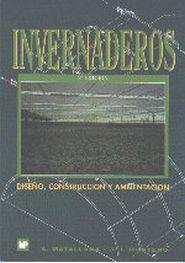 INVERNADEROS: DISEÑO, CONSTRUCCION Y AMBIENTACION | 9788471144980 | MATALLANA GONZALEZ, ANTONIO ; MONTERO CA