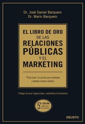 LIBRO DE ORO DE LAS RELACIONES PUBLICAS Y EL MARKETING EL | 9788423426744 | BARQUERO, JOSE DANIEL / BARQUERO, MARIO