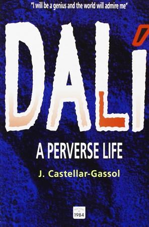 DALI A PERVERSE LIFE (ANGLES) | 9788486540944 | CASTELLAR-GASSOL, J.