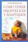 COMO TENER HIJOS FELICES Y ADAPTADOS | 9788489778085 | ROSEMOND, JOHN